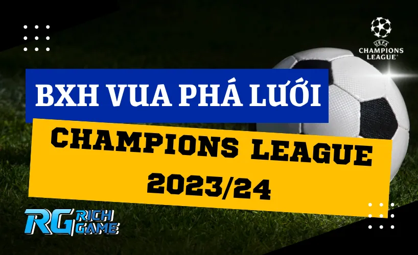 BXH Vua phá lưới Champions League 2023/24