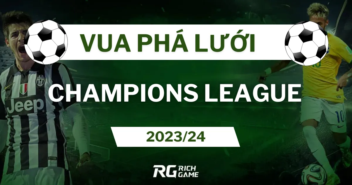 Vua Phá Lưới Champions League 2023/24: Harry Kane dẫn đầu